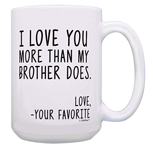 Mom Coffee Mug I Love You More Than My Brother Does Mom Presents 15-oz Coffee Mug Tea Cup White