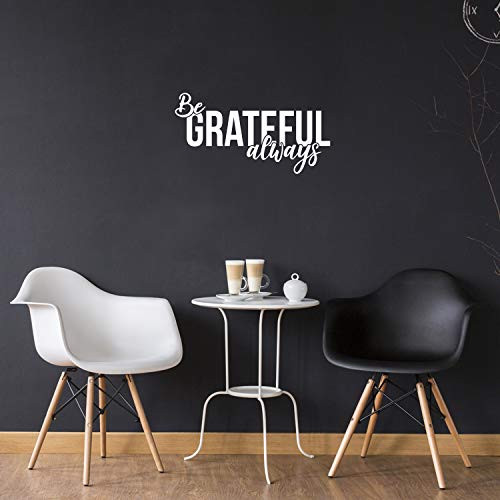 Vinyl Wall Art Decal - Be Grateful Always - 13" x 25" - Modern Inspirational Positive Quote Sticker for Teen Bedroom Closet Kids Room Home Office Classroom Decor (White) Vinyl Wall Art Decal - Be Grateful Always - 13" x 25" - Modern Inspirational Positive Quote Sticker for Teen Bedroom Closet Kids Room Home Office Classroom Decor (White)