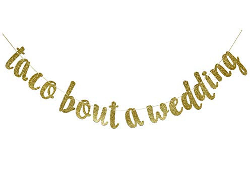 Taco Bout a Wedding Gold Glitter Banner Sign Garland for Mexican Fiesta Themed Bridal Shower Bachelorette Party Wedding Decorations Engagement Supplies Cursive Bunting Photo Booth Props