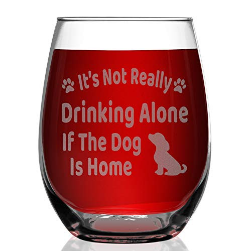 Shop4Ever It's Not Really Drinking Alone If The Dog Is Home Laser Engraved Stemless Wine Glass