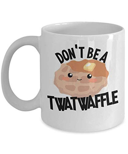 Dont Be A Twatwaffle Mug Funny 11 or 15 oz White Ceramic Coffee Cup