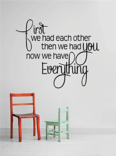 Design with Vinyl Gold 1221 First We Had Each Other Then We Had You Now We Have Everything Quote Home Living Room Bedroom Decor Wall Sticker Decal, 15" x 31", Black Design with Vinyl Gold 1221 First We Had Each Other Then We Had You Now We Have Everything Quote Home Living Room Bedroom Decor Wall Sticker Decal, 15" x 31", Black