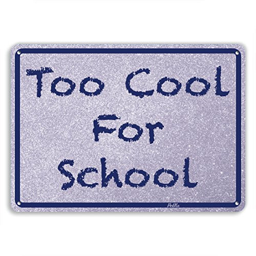 "Too Cool For School" 14"x10" Aluminum Sign