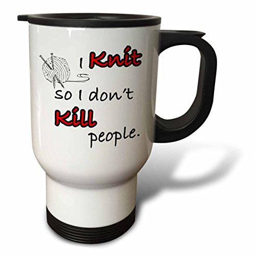 3dRose tm_159602_1" I Knit So I Don't Kill People" Travel Mug, 14 oz, Multicolor