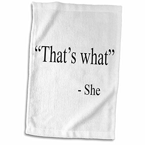 3D Rose ThatS What She Said Towel, 15" x 22"