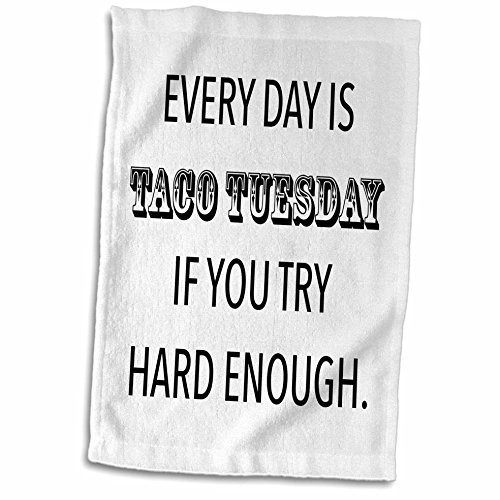 3D Rose Every Day is Taco Tuesday If You Try Hard Enough Hand Towel, 15" x 22" 3D Rose Every Day is Taco Tuesday If You Try Hard Enough Hand Towel, 15" x 22"