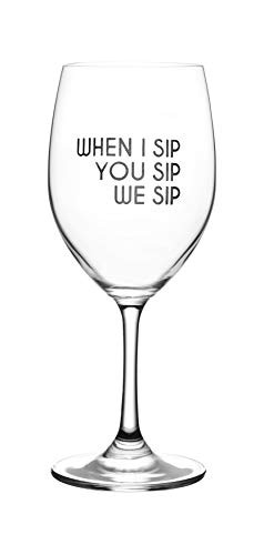 Lushy Wino  When I Sip, You Sip, We Sip  Cute, Novelty, Etched Stemmed, Large 16-Ounce Wine Glass with Funny Sayings in Gift Box