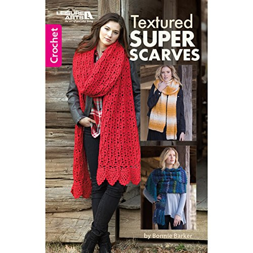 LEISURE ARTS Textured Super Scarves Crochet Bk