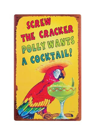POLLY WANTS A CRACKER SIGN, Retro Metal Tin, Metal Art Bar Decor "SCREW THE CRACKER POLLY WANTS A COCKTAIL!" Margarita Beach Bar Parrot Sign
