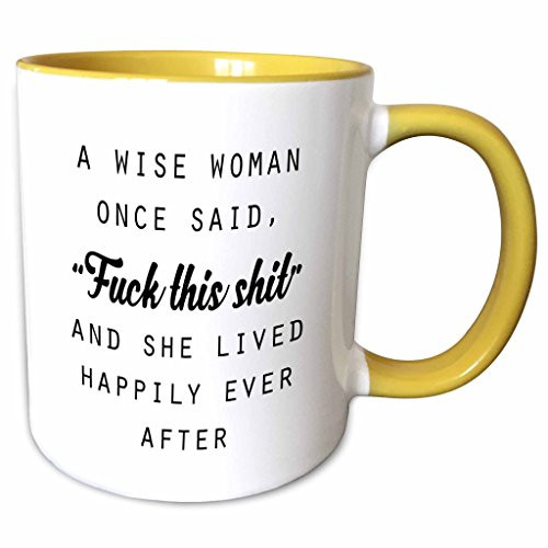 3dRose A WISE WOMAN ONCE SAID FUCK THIS SHIT AND SHE LIVED HAPPILY EVER AFTER, Yellow Mug, 11 oz 3dRose A WISE WOMAN ONCE SAID FUCK THIS SHIT AND SHE LIVED HAPPILY EVER AFTER, Yellow Mug, 11 oz