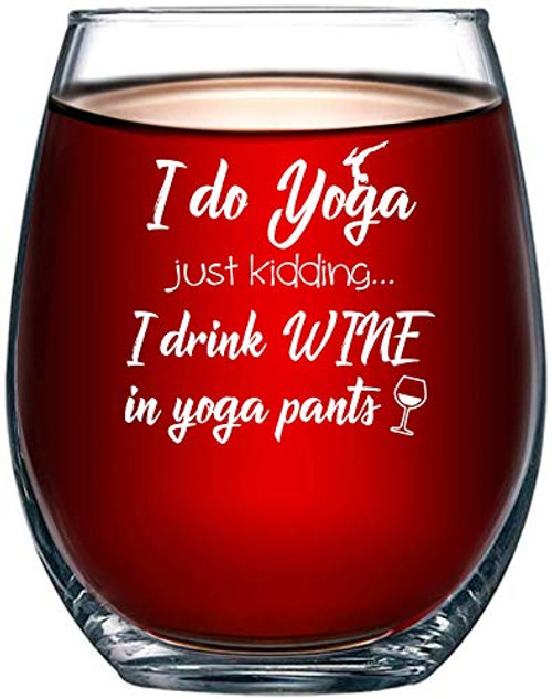 I Do Yoga, Just Kidding I Drink Wine in Yoga Pants Funny Stemless Wine Glass, Unique Novelty Idea for Her, Mom, Wife, Girlfriend, Sister, Best Friend, BFF, Perfect Birthday for Women 15oz I Do Yoga, Just Kidding I Drink Wine in Yoga Pants Funny Stemless Wine Glass, Unique Novelty Idea for Her, Mom, Wife, Girlfriend, Sister, Best Friend, BFF, Perfect Birthday for Women 15oz