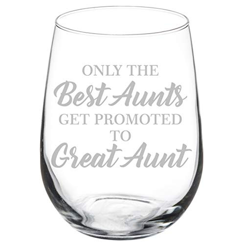 Wine Glass Goblet The Best Aunts Get Promoted To Great Aunt (17 oz Stemless)