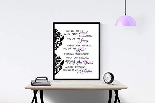 You Say (Purple) by Lauren Daigle Song | I am Loved I am Strong I am Held I Believe What You Say | Lyrics Wall Art Print | Faith (11x14)