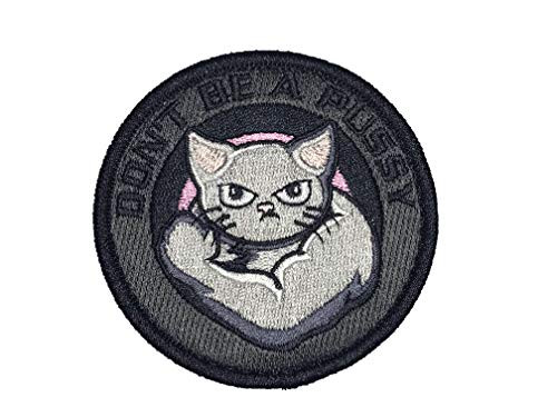 Dont Be A Pussy - Embroidered Morale Patch