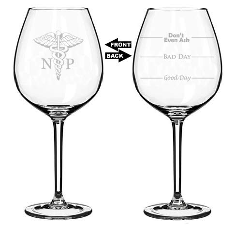 Wine Glass Goblet Two Sided Good Day Bad Day Don't Even Ask NP Nurse Practitioner (20 oz Jumbo)