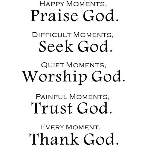Happy Moments, Praise God. Difficult Moments, Seek God. Quiet Moments, Worship God. Painful Moments, Trust God Mottoes Murals, Biblical Wall Decals Wall Art Sayings Sticker for Home Décor (Praise) Happy Moments, Praise God. Difficult Moments, Seek God. Quiet Moments, Worship God. Painful Moments, Trust God Mottoes Murals, Biblical Wall Decals Wall Art Sayings Sticker for Home Décor (Praise)