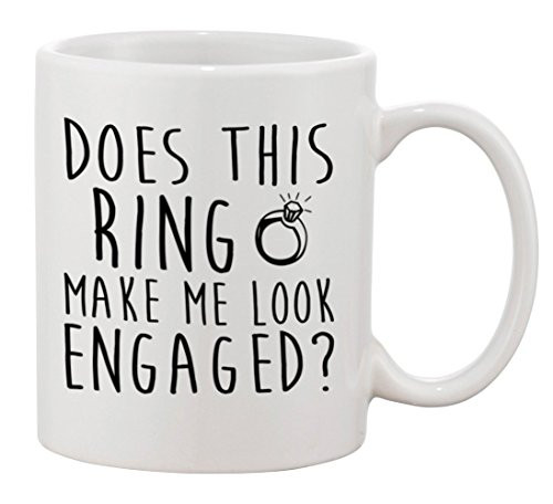 Does This Ring Make Me Look Engaged? Ceramic Coffee Mugs 11 oz PB211
