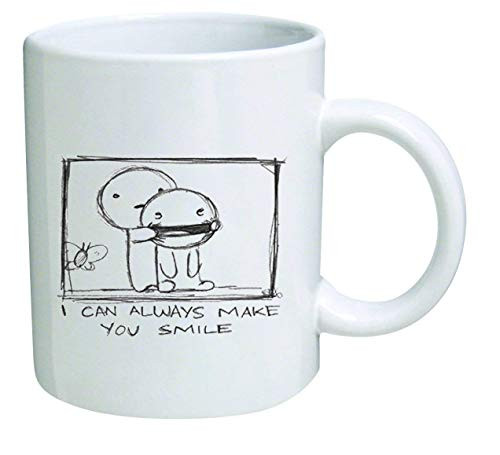 i can always make you smile.Funny and novel gift cup 11 oz.