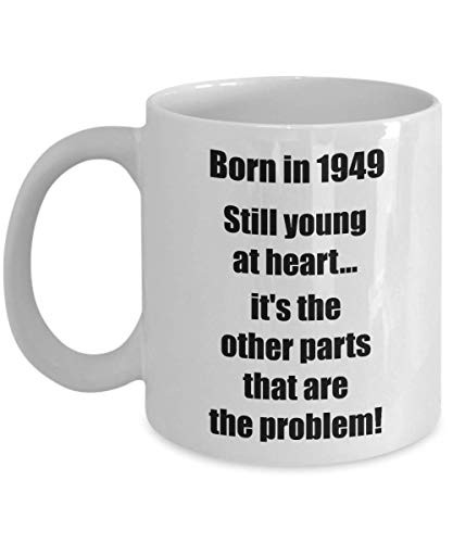 1949 71st Birthday Gifts for Men Women 71 Year Old Coffee Mug Funny Happy Bday - Still young at heart - 11 oz ceramic cup