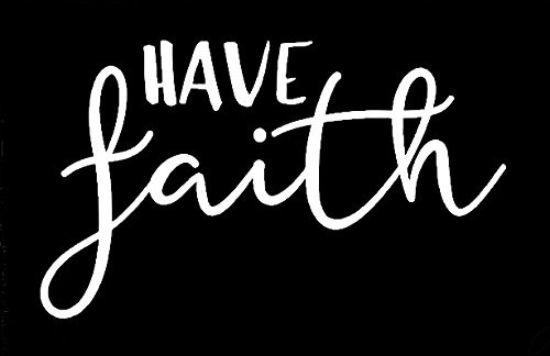CCI Have Faith Motivational Decal Vinyl Sticker|Cars Trucks Vans Walls Laptop| White |5.5 x 3.25 in|CCI1362 CCI Have Faith Motivational Decal Vinyl Sticker|Cars Trucks Vans Walls Laptop| White |5.5 x 3.25 in|CCI1362