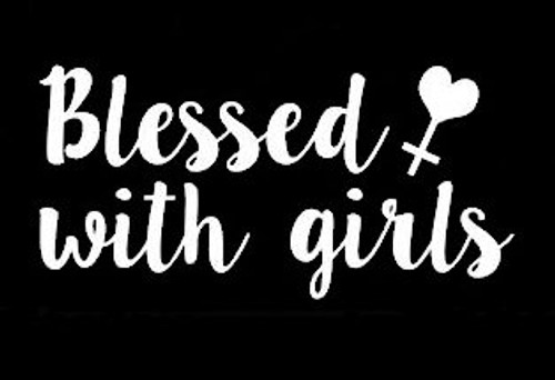 CCI Blessed with Girls Decal Vinyl Sticker|Cars Trucks Vans Walls Laptop| White |6.5 x 3.25 in|CCI1436 CCI Blessed with Girls Decal Vinyl Sticker|Cars Trucks Vans Walls Laptop| White |6.5 x 3.25 in|CCI1436
