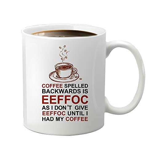 JioJio CHAN Eeffoc is Coffee Spelled Backwards, As I Don't Give Eeffoc Until I Had My Coffee, Funny Coffee Mug, 11 oz, Perfect Thanksgiving Day gift, Perfect Christmas Gifts