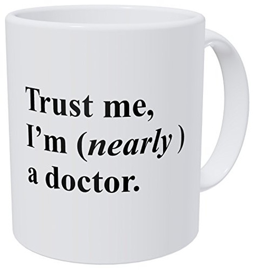 Wampumtuk Trust Me, I'm Nearly A Doctor, Medicine Student 11 Ounces Funny Coffee Mug Wampumtuk Trust Me, I'm Nearly A Doctor, Medicine Student 11 Ounces Funny Coffee Mug