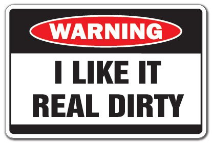 I Like IT Dirty Warning Sign Crazy Fun Signs Horny Sex Screw | Indoor/Outdoor | 14" Tall