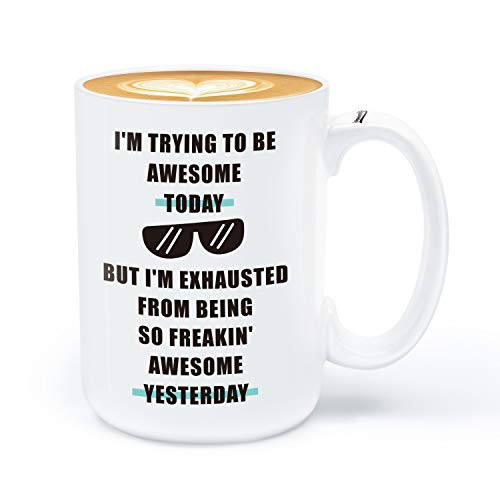 Funny Coffee Mug for Inspirational Gifts - I'm Trying To Be Awesome Today - 15 Ounces Coffee Mug for Women Men