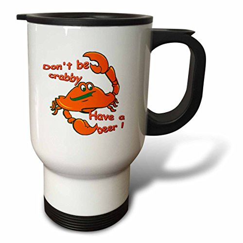 3dRose Dont Be Crabby Have a Beer Stainless Steel Travel Mug, 14-Ounce