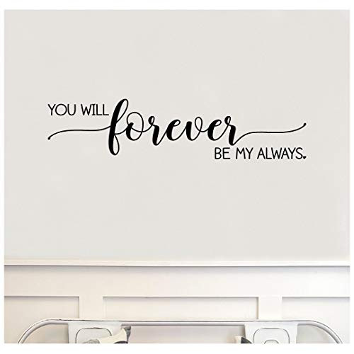 You Will Forever Be My Always Vinyl Lettering Wall Decals Sticker Decal (10" H x 40" L, Black)