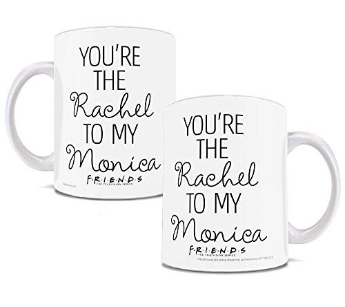 Friends The Television Series  Youre the Rachel to my Monica  OFFICIAL MERCHANDISE - 11 oz White Ceramic Coffee or Tea Mug  Perfect for Gifting or Collecting