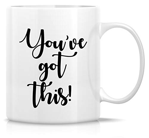 Retreez Funny Mug - You've Got This! 11 Oz Ceramic Coffee Mugs - Funny, Sarcastic, Motivational, Inspirational, Encouragement, birthday gifts for friends, coworkers, sister, brother, son, daughter