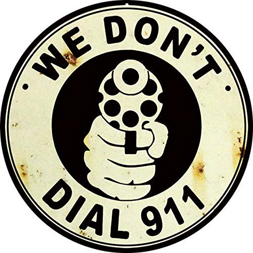 Sylty We Dont Dial 911 Gun Warning Vintage Metal Sign Retro Dad Garage Man Cave Car Metal Tin Sign 12X12 Inch