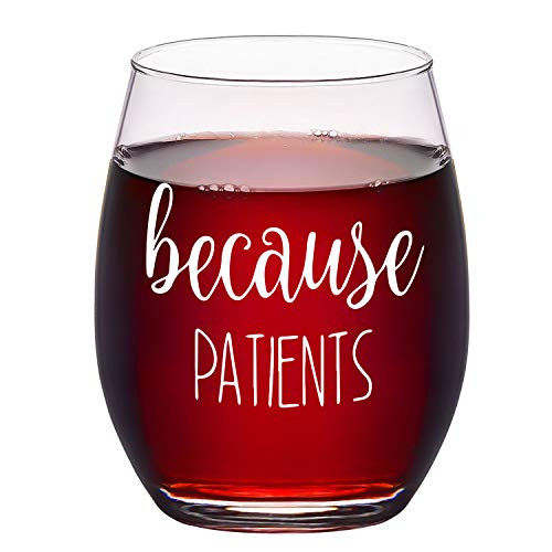 Because Patients Stemless Wine Glass - Nurse Wine Glass for Nurses, Doctors, Dentist, Dental, Medical, Hygienist, Physician, Women, Men, 15 Oz Because Patients Stemless Wine Glass - Nurse Wine Glass for Nurses, Doctors, Dentist, Dental, Medical, Hygienist, Physician, Women, Men, 15 Oz