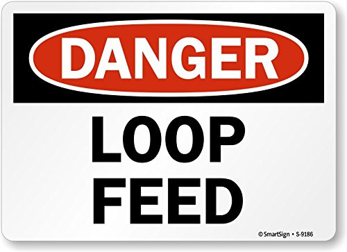SmartSign"Danger - Loop Feed" Sign | 7" x 10" Aluminum