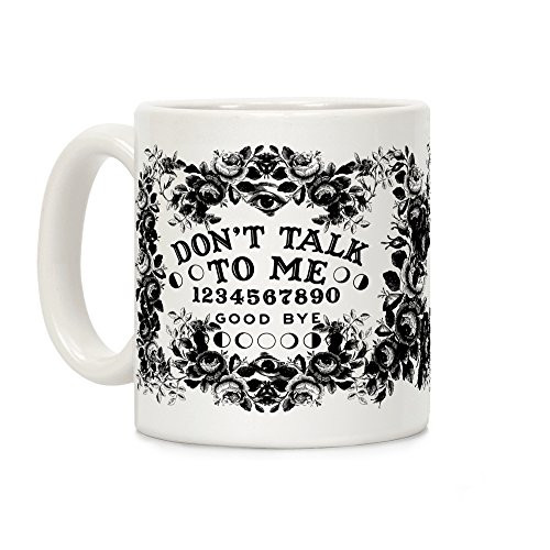 LookHUMAN Don't Talk to Me Spirit Board White 11 Ounce Ceramic Coffee Mug