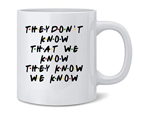 Poster Foundry They Dont Know That We Know They Know 90s TV Show Ceramic Coffee Mug Tea Cup Fun Novelty Gift 12 oz