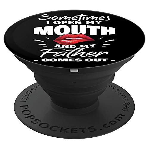 Sometimes I Open My Mouth And My Father Comes Out Funny Pun PopSockets Grip and Stand for Phones and Tablets
