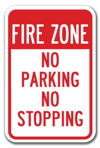 No Stopping or Standing - Fire Zone No Parking No Stopping Sign 12" x 18" Heavy Gauge Aluminum Signs