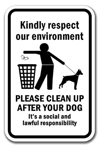 Kindly Respect Our Environment Please Clean Up After Your Dog It's A Social And Lawful Responsibility Sign 12" x 18" Heavy Gauge Aluminum Signs