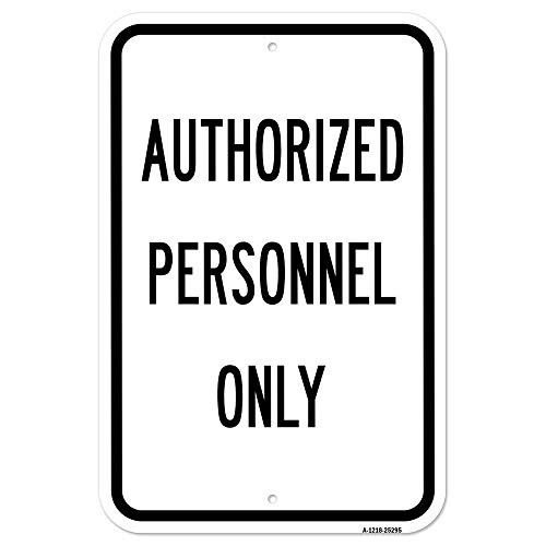 Authorized Personnel Only Sign | 12" X 18" Heavy-Gauge Aluminum Rust Proof Parking Sign | Protect Your Business & Municipality | Made in The USA