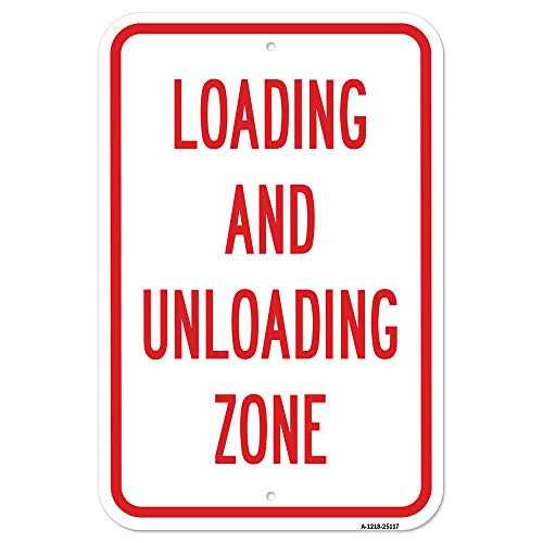 Loading and Unloading Zone | 12" X 18" Heavy-Gauge Aluminum Rust Proof Parking Sign | Protect Your Business & Municipality | Made in The USA