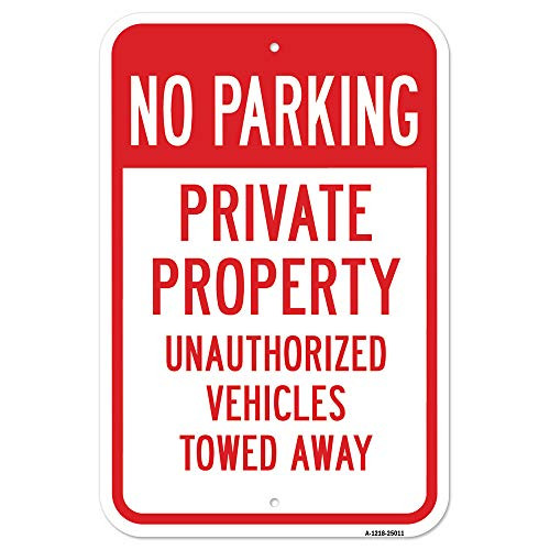 No Parking Private Property Unauthorized Vehicles | 12" X 18" Heavy-Gauge Aluminum Rust Proof Parking Sign | Protect Your Business & Municipality | Ma