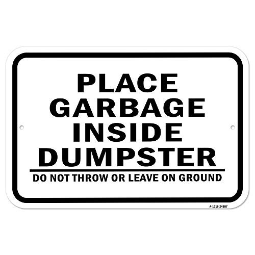 Place Garbage Inside Dumpster Do Not Throw Or Leav | 12" X 18" Heavy-Gauge Aluminum Rust Proof Parking Sign | Protect Your Business & Municipality | M