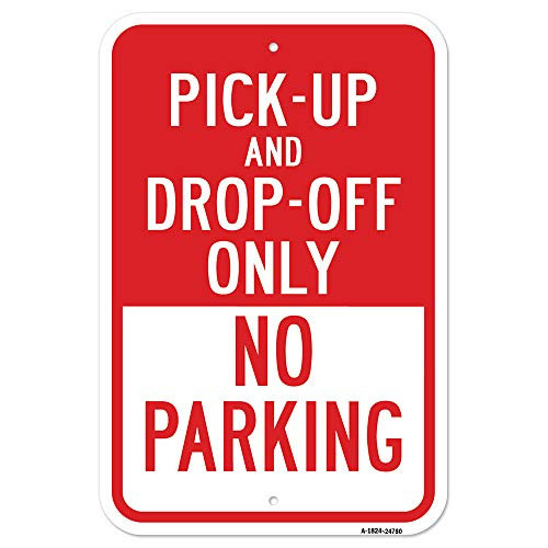Pick-Up and Drop-Off Only No Parking Sign | 18" x 24" Heavy-Gauge Aluminum Rust Proof Parking Sign | Protect Your Business & Municipality | Made in Th