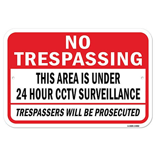 No Trespassing Area Has 24 Hour CCTV Surveillance | 18" x 24" Heavy-Gauge Aluminum Rust Proof Parking Sign | Protect Your Business & Municipality | Ma