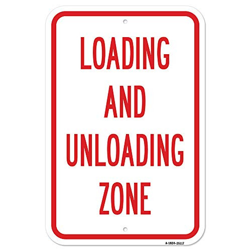 Loading and Unloading Zone | 18" x 24" Heavy-Gauge Aluminum Rust Proof Parking Sign | Protect Your Business & Municipality | Made in The USA