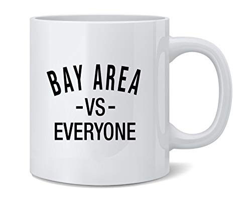 Poster Foundry Bay Area vs Everyone San Francisco Oakland Ceramic Coffee Mug Tea Cup Fun Novelty Gift 12 oz
