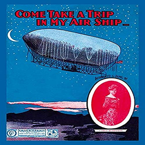 Buyenlarge 0-587-15525-6-P1218 Come Take A Trip in My Air Ship Paper Poster, 12" x 18"